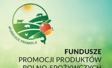 FUNDUSZE PROMOCJI PRODUKTÓW ROLNO-SPOŻYWCZYCH